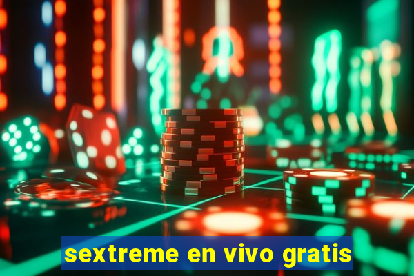 sextreme en vivo gratis